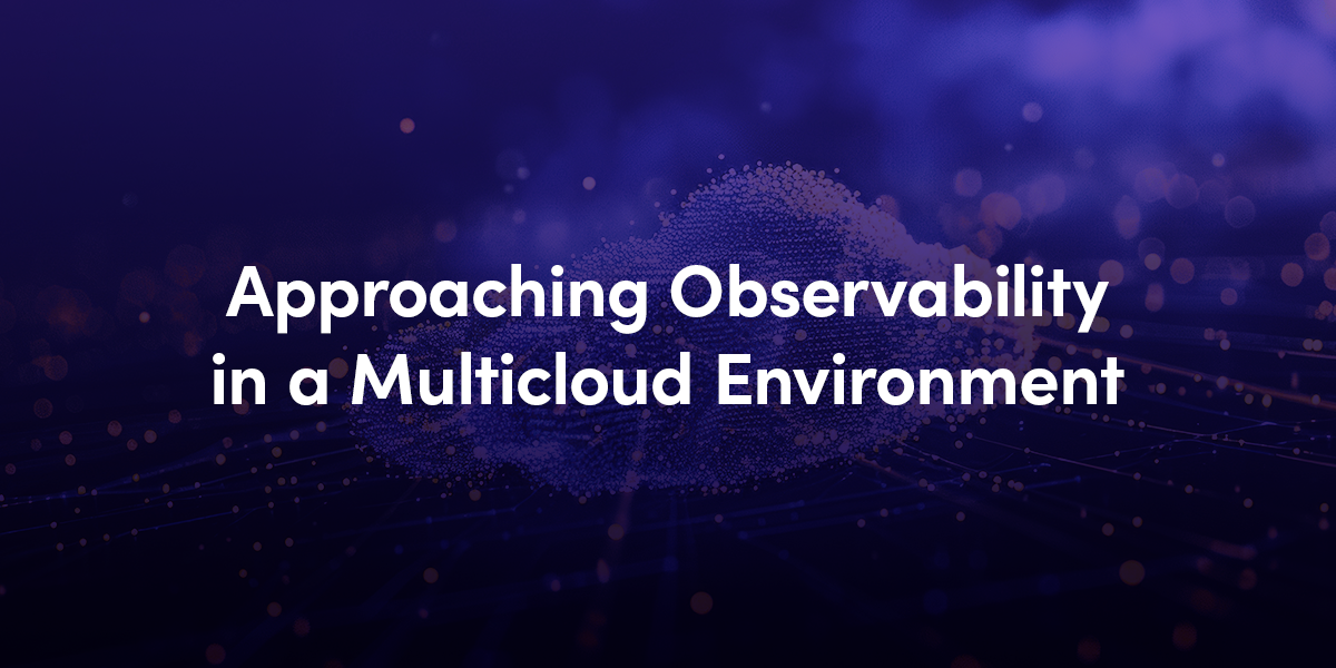 Approaching Observability in a Multi-Cloud Environment